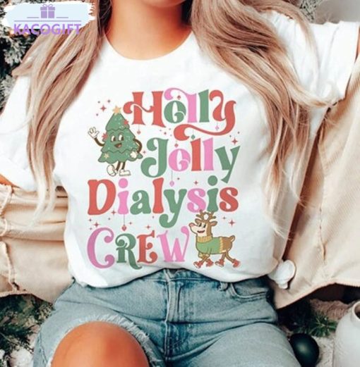 dialysis nurse christmas shirt jolly dialysis crew holiday long sleeve unisex t shirt 1