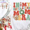 in my nutcracker mom era shirt funny sweatshirt short sleeve 1