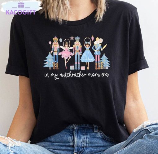 nutcracker mom era shirt christmas holiday tee tops crewneck 2