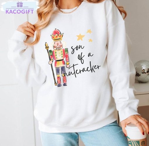 son of a nutcracker shirt funny christmas unisex t shirt crewneck 3