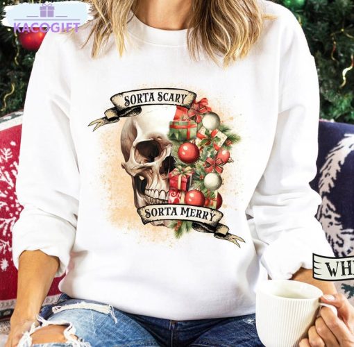 sorta merry sorta scary shirt christmas funny skeleton sweater long sleeve 2