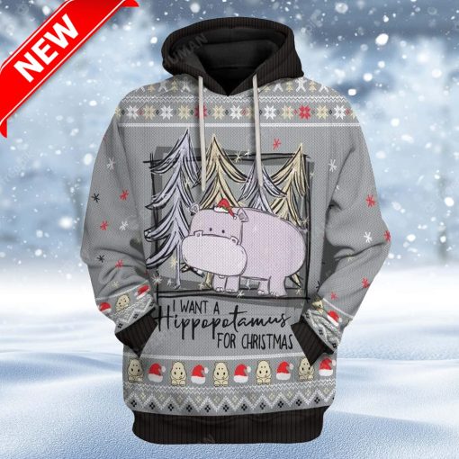 Ugly I Want A Hippopotamus For Christmas Custom Christmas Hoodie 3D Unisex