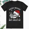 Dead Inside But Jolly AF Skull Christmas Shirt