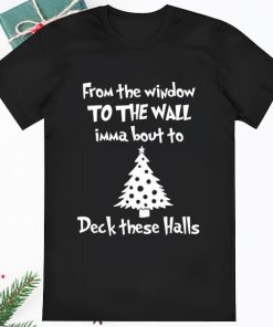 From The Window To The Wall Christmas Shirt