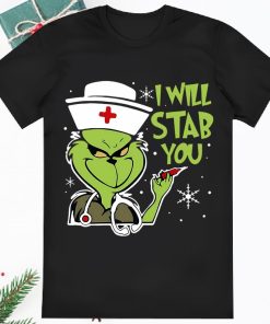 Grinch Nurse Christmas I Will Stab You T Shirt For Nurses