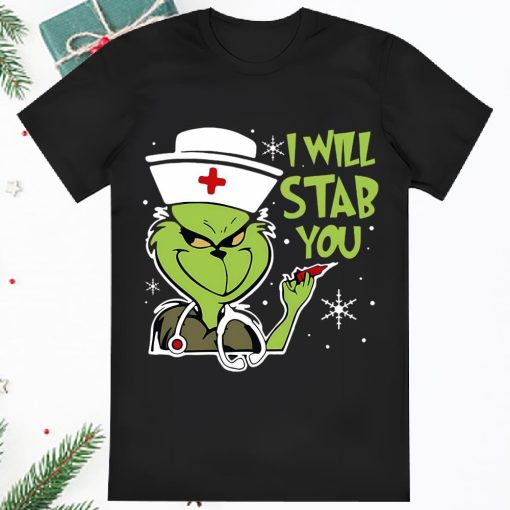 Grinch Nurse Christmas I Will Stab You T Shirt For Nurses