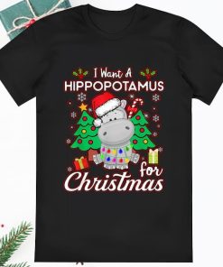 I Want A Hippopotamus For Christmas Xmas Hippo Tee Shirt