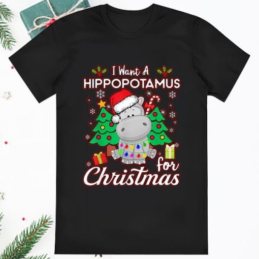 I Want A Hippopotamus For Christmas Xmas Hippo Tee Shirt