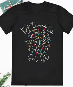 Its Time To Get Lit Christmas Shirt