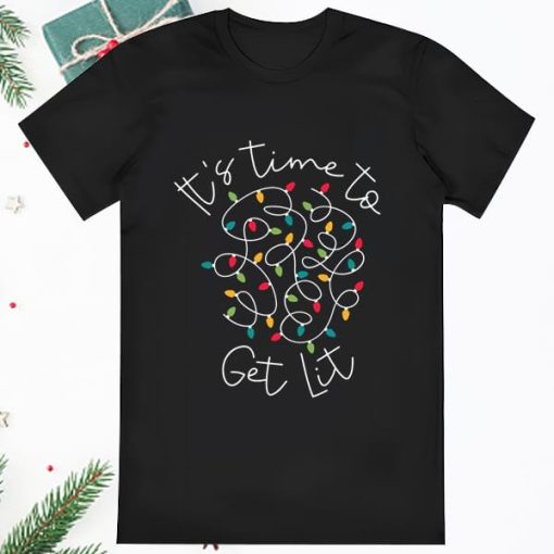 Its Time To Get Lit Christmas Shirt