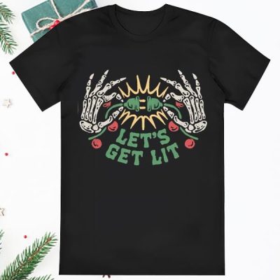 Lets Get Lit Skeleton Get Lit Christmas T Shirt