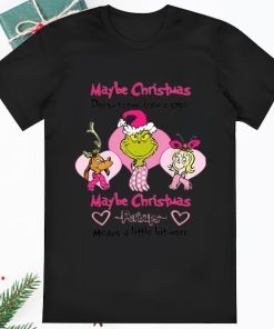 Maybe Christmas The Grinch Thought Doesnt Come From A Store Shirt