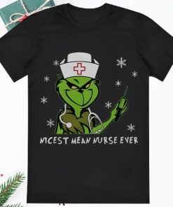 The Grinch Nicest Mean Nurse Ever Christmas Shirt