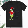 The Grinch Thought Maybe Christmas Doesnt Come From The Store Shirt