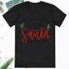 To The Window To The Wall Til Santa Decks These Halls Funny Shirt