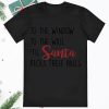 To The Window To The Wall Til Santa Decks These Halls T Shirt