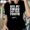 bite my swag chip your tooth shirt 2