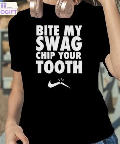 bite my swag chip your tooth shirt 2