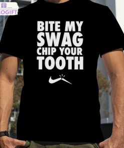 bite my swag chip your tooth shirt