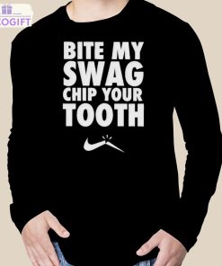 bite my swag chip your tooth shirt 3