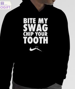 bite my swag chip your tooth shirt 5