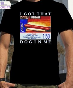 costco hot dog i got that dog in me shirt