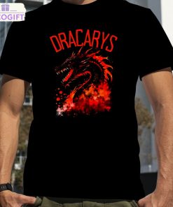 dracarys dragon fire and blood fantasy dragon daenerys targaryen shirt