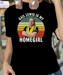 gail lewis is my homegirl graphic shirt 2