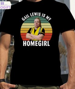 gail lewis is my homegirl graphic shirt