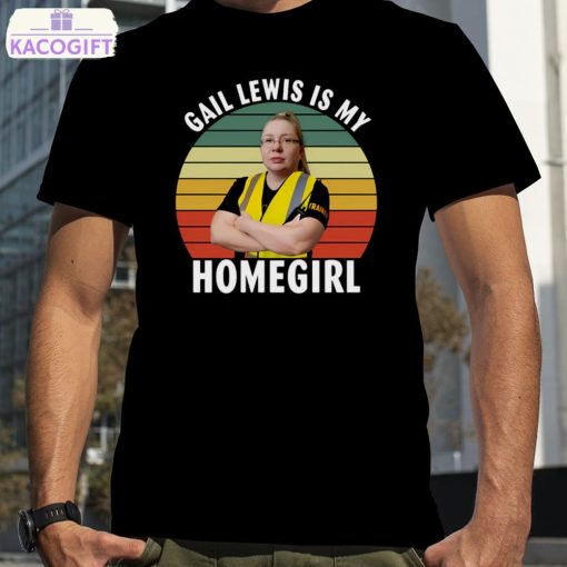 gail lewis is my homegirl graphic shirt