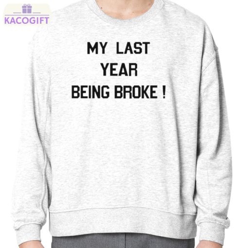 my last year being broke shirt 4