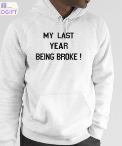 my last year being broke shirt 5