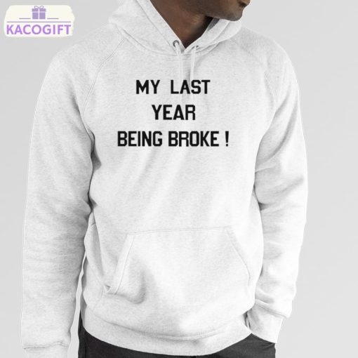 my last year being broke shirt 5