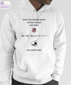 solve this math problem without using a calculator no cheating shirt 5