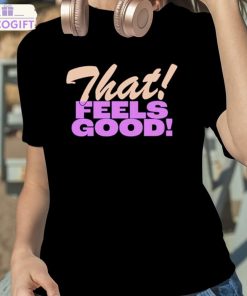 that feels good shirt 2