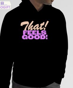 that feels good shirt 5