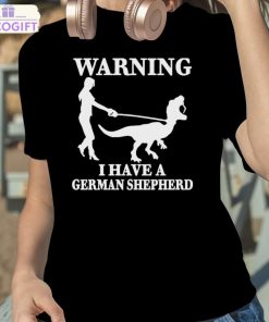 the mrs warning i have a german shepherd new shirt 2