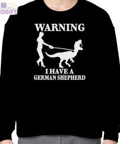 the mrs warning i have a german shepherd new shirt 4