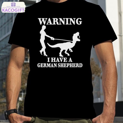 the mrs warning i have a german shepherd new shirt