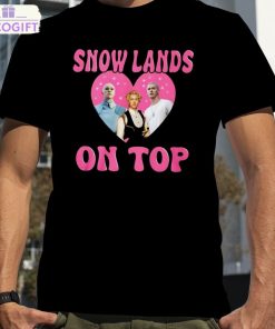 the snow lands on top of me t shirt