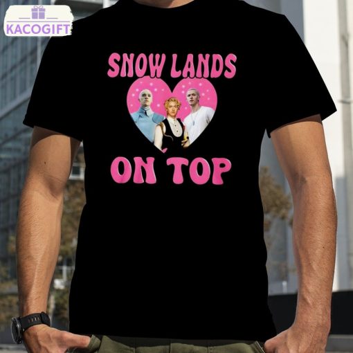 the snow lands on top of me t shirt