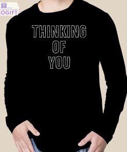 thinking of you shirt 3