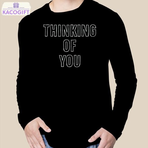 thinking of you shirt 3