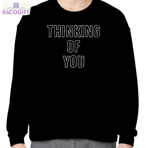 thinking of you shirt 4