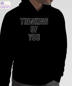 thinking of you shirt 5