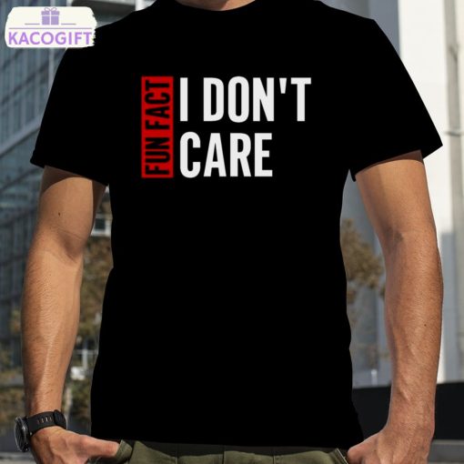 tyson james fun fact i don t care t shirt