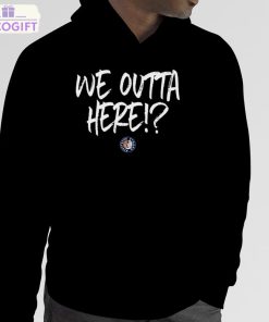 we outta here shirt 5