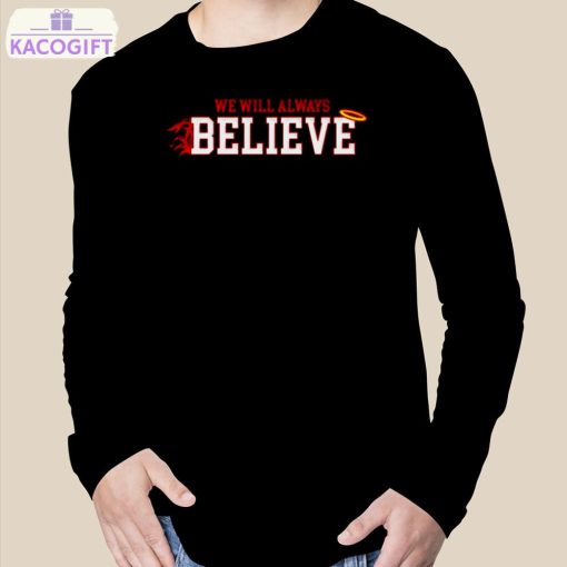 we will always believe shirt 3