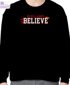 we will always believe shirt 4