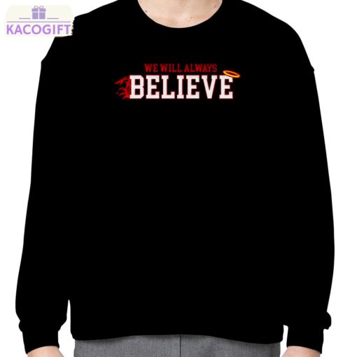 we will always believe shirt 4